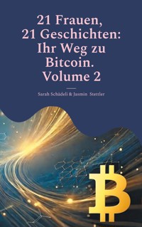 21 Frauen, 21 Geschichten: Ihr Weg zu Bitcoin. Volume 2 - Sarah Schädeli - E-Book