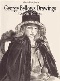 George Bellows: Drawings Colour Plates - Maria Peitcheva - E-Book
