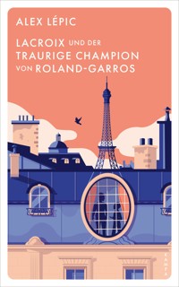 Lacroix und der traurige Champion von Roland-Garros - Alex Lépic - E-Book + Hörbuch
