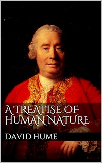 A Treatise of Human Nature - David Hume - E-Book