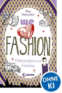 we love fashion (Band 3) – Paillettenkleid und Federboa - Maya Seidensticker - E-Book