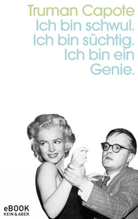 Ich bin schwul. Ich bin süchtig. Ich bin ein Genie. - Truman Capote - E-Book