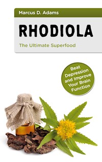 Rhodiola - The Ultimate Superfood - Marcus D. Adams - E-Book