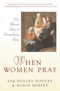When Women Pray - Lyn Holley Doucet - E-Book