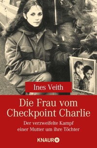 Die Frau vom Checkpoint Charlie - Ines Veith - E-Book