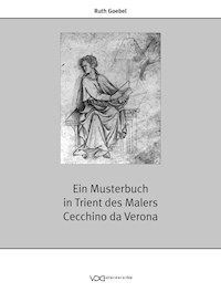 Ein Musterbuch in Trient des Malers Cecchino da Verona - Ruth Goebel - E-Book