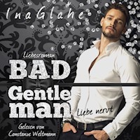 Bad Gentleman - Liebe nervt - Ina Glahe - Hörbuch