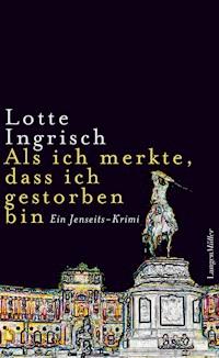 Als ich merkte, dass ich gestorben bin - Lotte Ingrisch - E-Book