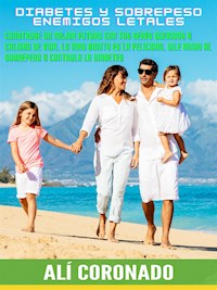 Sobrepeso y diabetes enemigos letales - ALI CORONADO - E-Book