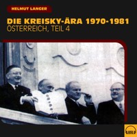 Die Kreisky-Ära 1970-1981 (Österreich - Teil 4) - Helmut Langer - Hörbuch