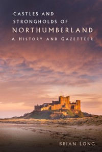 Castles and Strongholds of Northumberland - Brian Long - E-Book
