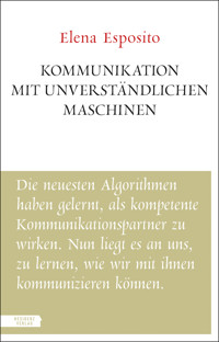 Kommunikation mit unverständlichen Maschinen - Elena Esposito - E-Book