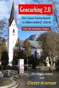 GEOCACHING 2.0 - Der neue Freizeitpark in Oberstdorf - Dieter Krampe - E-Book