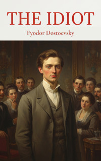 The Idiot - Fyodor Dostoevsky - kostenlos E-Book