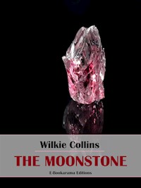 The Moonstone - Wilkie Collins - E-Book