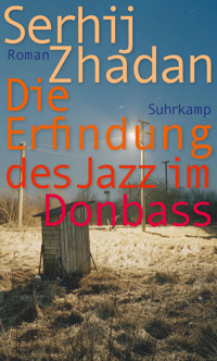 Die Erfindung des Jazz im Donbass - Serhij Zhadan - E-Book