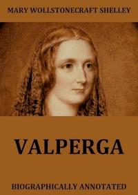 Valperga - The Life And Adventures Of Castruccio, Prince Of Lucca - Mary Wollstonecraft Shelley - E-Book