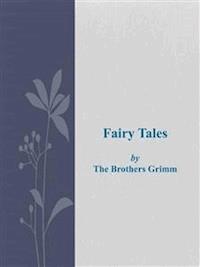 Fairy Tales - The Brothers Grimm - E-Book