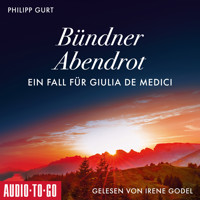 Bündner Abendrot: Ein Fall für Giulia de Medici (ungekürzt) - Philipp Gurt - Hörbuch