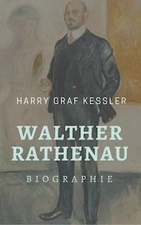 Walther Rathenau - Harry Graf Kessler - E-Book
