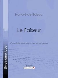 Le Faiseur - Honoré de Balzac - E-Book