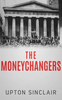 The Moneychangers - Upton Sinclair - E-Book