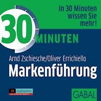 30 Minuten Markenführung - Arnd Zschiesche - Hörbuch