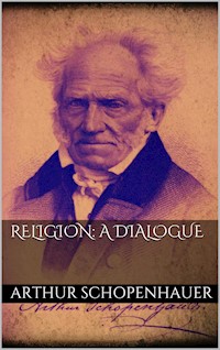 Religion: a Dialogue - Arthur Schopenhauer - E-Book