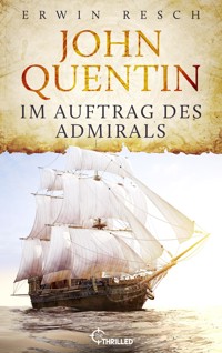 John Quentin - Im Auftrag des Admirals - Erwin Resch - E-Book
