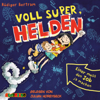 Einer muss den Job ja machen - Voll super, Helden 1 - Rüdiger Bertram - Hörbuch