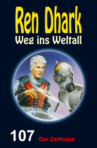 Ren Dhark Weg ins Weltall 107: Der Zeittorus - Hendrik M. Bekker - E-Book