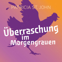Überraschung im Morgengrauen - Patricia St. John - Hörbuch