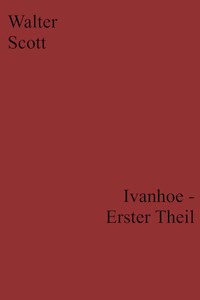 Ivanhoe - Erster Theil - Walter Scott - E-Book
