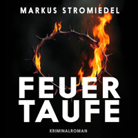Feuertaufe - Markus Stromiedel - Hörbuch