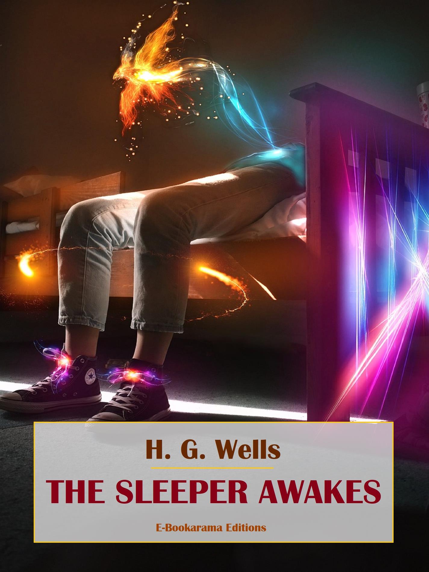 The Sleeper Awakes - H. G. Wells - E-Book