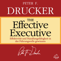 The Effective Executive: Effektivität und Handlungsfähigkeit in der Führungsrolle gewinnen - Peter F. Drucker - Hörbuch