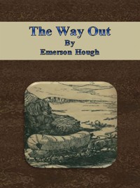 The Way Out - Emerson Hough - E-Book