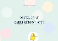 Ostern mit Karli Kükenpfote - Alexander Gedatus - E-Book