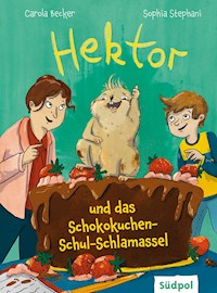 Hektor und das Schokokuchen-Schul-Schlamassel - Carola Becker - E-Book