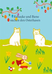 Rabauke und Biene suchen den Osterhasen - Anna Maria Kuppe - E-Book