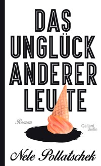Das Unglück anderer Leute - Nele Pollatschek - E-Book