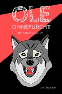 Ole Ohnefurcht: Die Angst vor Wölfen - Cord Brammer - E-Book