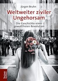Weltweiter ziviler Ungehorsam - Jürgen Bruhn - E-Book