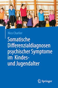 Somatische Differenzialdiagnosen psychischer Symptome im Kindes- und Jugendalter - Nico Charlier - E-Book