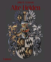 Alte Helden - John R. Grayson - E-Book