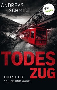 Todeszug: Ein Fall für Seiler und Göbel - Erster Roman - Andreas Schmidt - E-Book