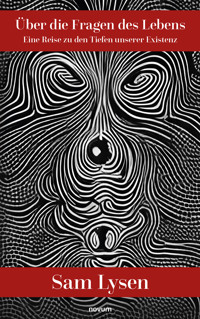 Über die Fragen des Lebens - Sam Lysen - E-Book