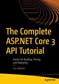 The Complete ASP.NET Core 3 API Tutorial - Les Jackson - E-Book