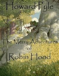The Merry Adventures of Robin Hood - HOWARD PYLE - E-Book