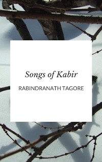 Songs of Kabir - Rabindranath Tagore - E-Book